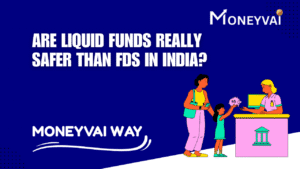 Liquid Funds vs Fixed Deposits